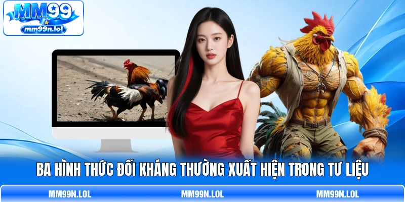Ba hình thức đối kháng thường xuất hiện trong tư liệu
