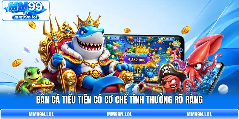 Bắn Cá Tiểu Tiên có cơ chế tính thưởng rõ ràng Bắn Cá Tiểu Tiên có cơ chế tính thưởng rõ ràng