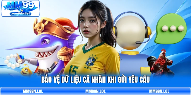 Bảo vệ dữ liệu cá nhân khi gửi yêu cầu