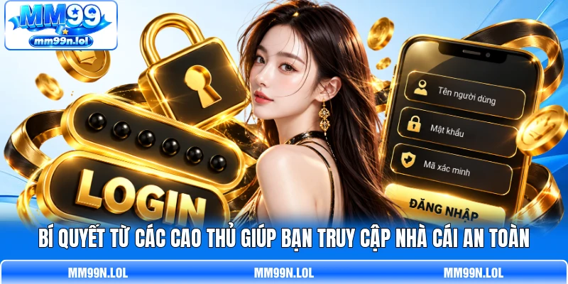 Bí quyết từ các cao thủ giúp bạn truy cập nhà cái an toàn