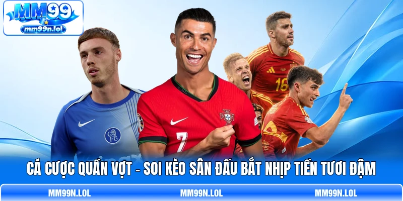 Cá Cược Quần Vợt - Soi Kèo Sân Đấu Bắt Nhịp Tiền Tươi Đậm