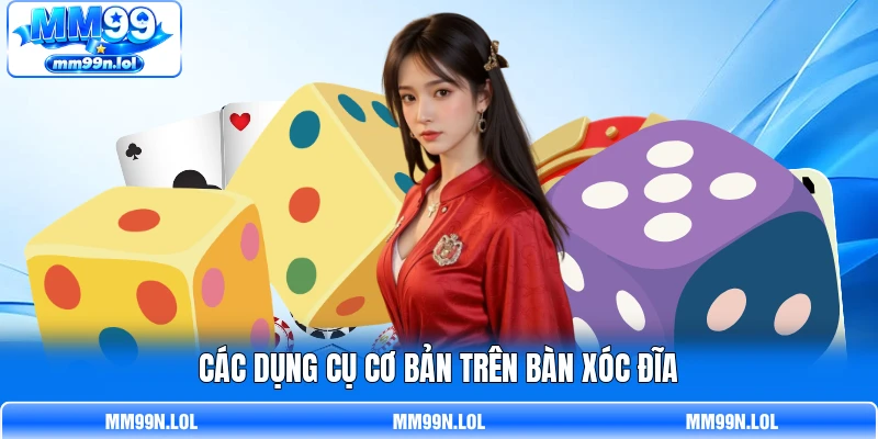 Các dụng cụ cơ bản trên bàn Xóc Đĩa