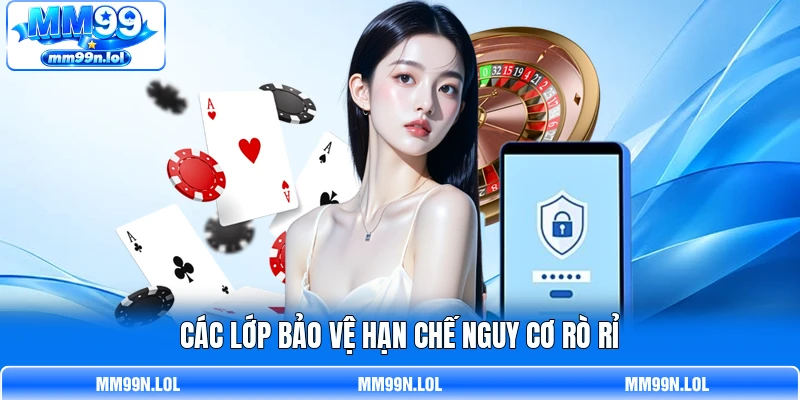 Các lớp bảo vệ hạn chế nguy cơ rò rỉ