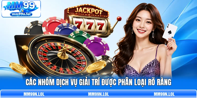 Các nhóm dịch vụ giải trí được phân loại rõ ràng