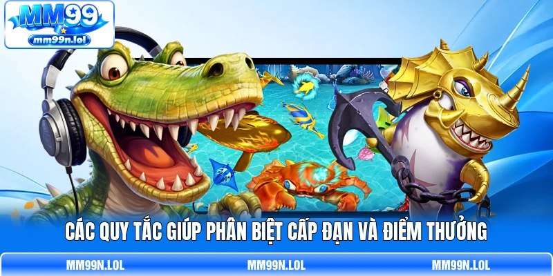 Các quy tắc giúp phân biệt cấp đạn và điểm thưởng