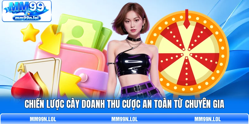 Chiến lược cày doanh thu cược an toàn từ chuyên gia