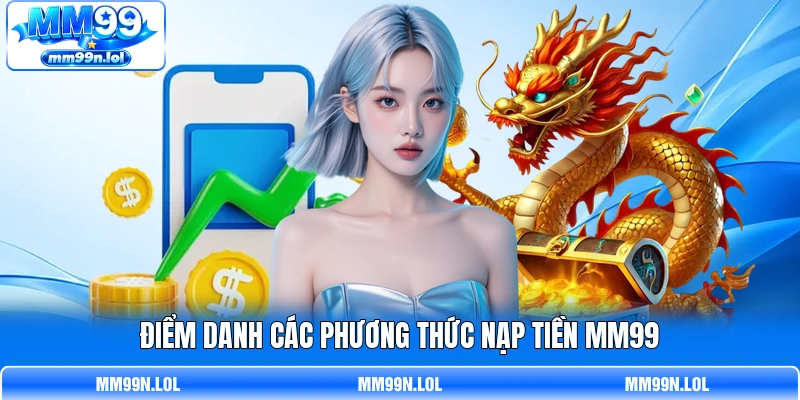 Điểm danh các phương thức nạp tiền MM99