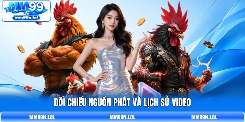 Đối chiếu nguồn phát và lịch sử video