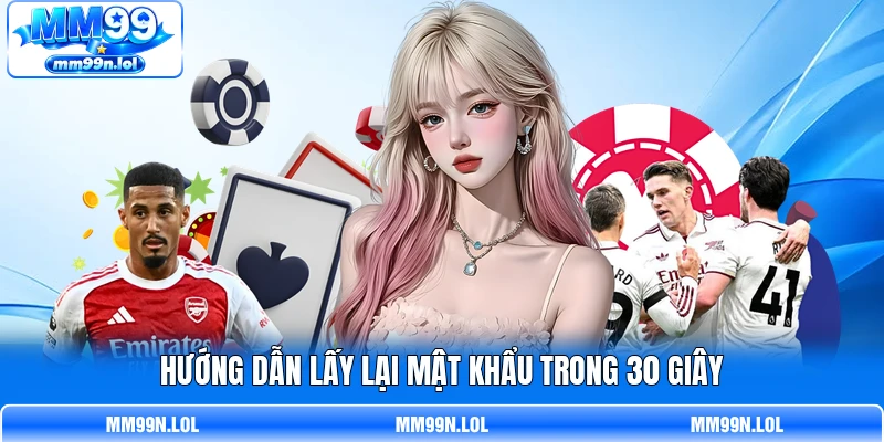 Hướng dẫn lấy lại mật khẩu trong 30 giây