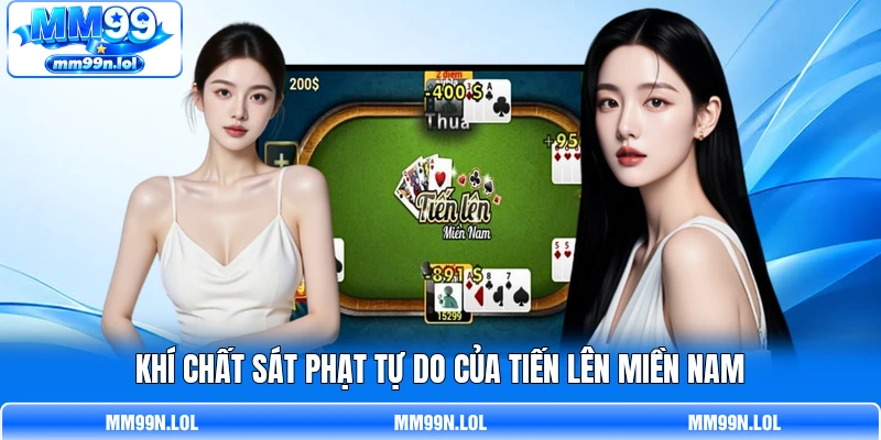 Khí chất sát phạt tự do của Tiến Lên Miền Nam
