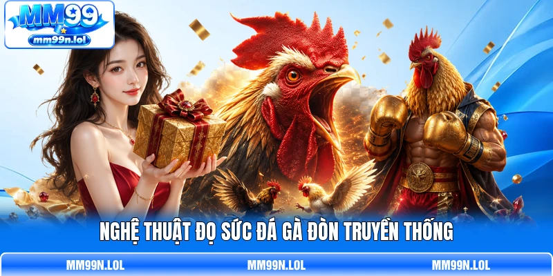 Nghệ thuật đọ sức đá gà đòn truyền thống