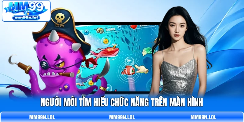 Người mới tìm hiểu chức năng trên màn hình