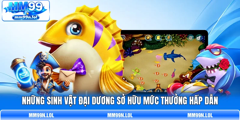 Những sinh vật đại dương sở hữu mức thưởng hấp dẫn