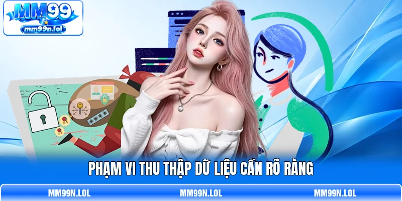 Phạm vi thu thập dữ liệu cần rõ ràng