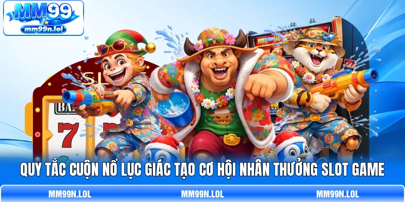 Quy tắc cuộn nổ lục giác tạo cơ hội nhân  thưởng slot game