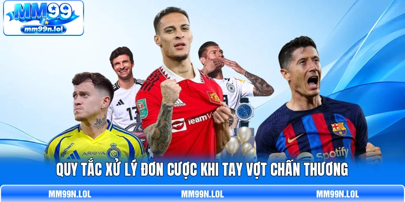 Quy tắc xử lý đơn cược khi tay vợt chấn thương Quy tắc xử lý đơn cược khi tay vợt chấn thương