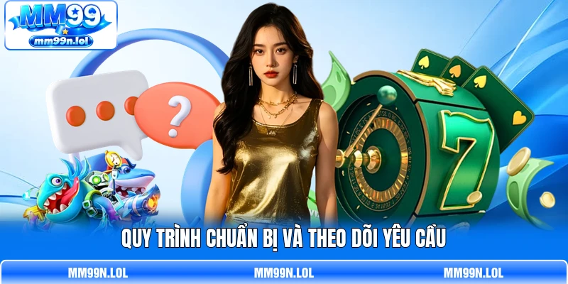 Quy trình chuẩn bị và theo dõi yêu cầu