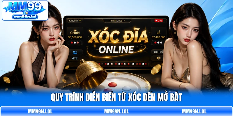Quy trình diễn biến từ xóc đến mở bát