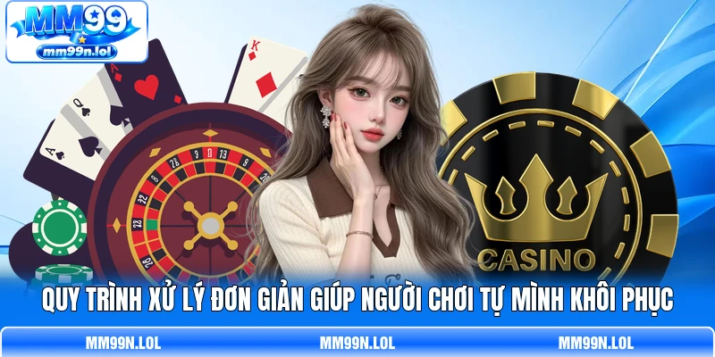 Quy trình xử lý đơn giản giúp người chơi tự mình khôi phục Quy trình xử lý đơn giản giúp người chơi tự mình khôi phục