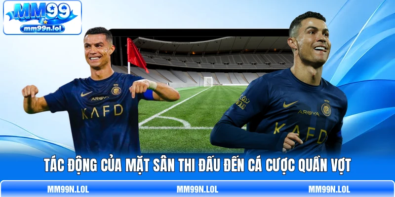 Tác động của mặt sân thi đấu đến cá cược quần vợt Tác động của mặt sân thi đấu đến cá cược quần vợt