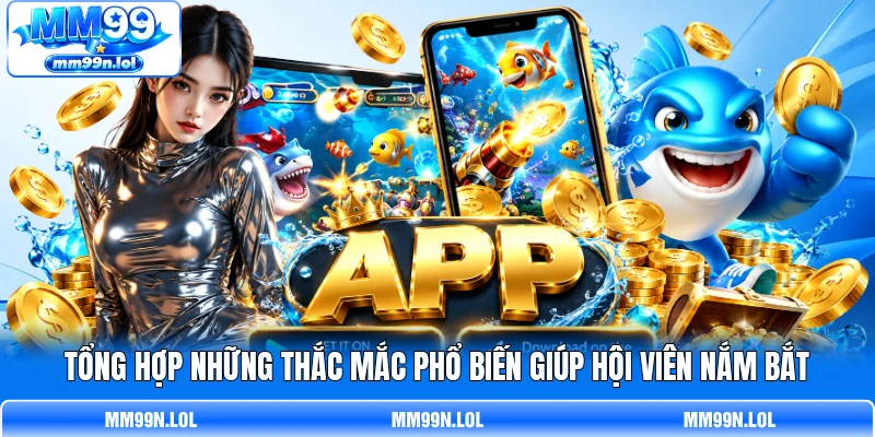 Tổng hợp những thắc mắc phổ biến giúp hội viên nắm bắt